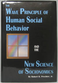 image of The Wave Principle of Human Social Behavior and the New Science of Socionomics: Socionomics -- The Science of History and Social PRediction, Volume 1