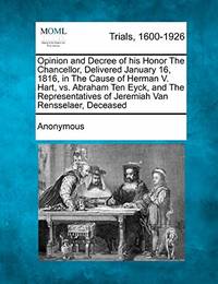 Opinion and Decree of His Honor the Chancellor, Delivered January 16, 1816, in the Cause of...