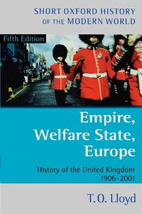Empire, Welfare State, Europe: History of the United Kingdom 1906-2001