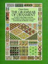 The Grammar of Ornament: All 100 Color Plates from the Folio Edition of the Great Victorian Sourcebook of Historic Design (Dover Pictorial Archive Series) by Owen Jones - 1987-06-09