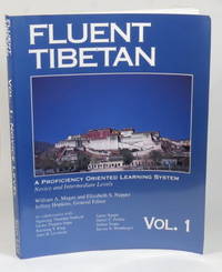 Fluent Tibetan: A Proficiency Oriented Learning System. Novice and  Intermediate Levels. [Volume 1]