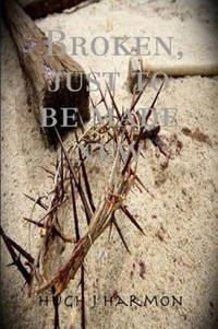 Broken, Just to be Made New