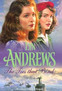 The Ties that Bind: A friendship that can survive war, tragedy and loss by Andrews, Lyn