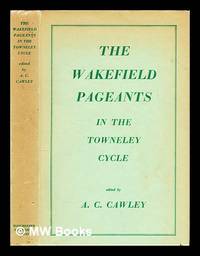 The Wakefield pageants in the Towneley cycle / edited by A.C. Cawley