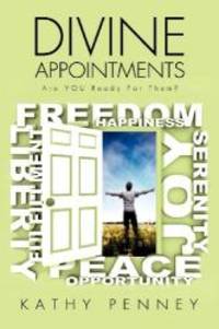 DIVINE APPOINTMENTS Are YOU Ready For Them? by Kathy Penney - 2012-08-07