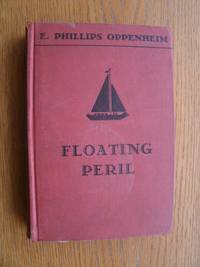 Floating Peril by E. Phillips Oppenheim - Hardcover - Reprint - 1939 - from Scene of the Crime Books, IOBA (SKU: biblio11103)