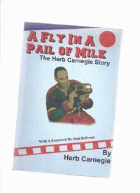 cover of A Fly in a Pail of Milk: The Herb Carnegie Story -a Signed Copy ( NHL / National Hockey League related)( Negro / Black sports Racism )