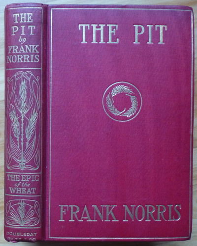 The Epic of the Wheat. THE PIT. A Story of Chicago