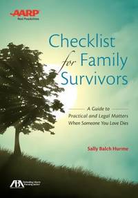 ABA/AARP Checklist for Family Survivors : A Guide to the Practical and Legal Matters You Have to...