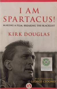cover of I Am Spartacus! Making a Film, Breaking the Blacklist