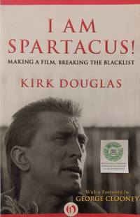 I Am Spartacus!  Making a Film, Breaking the Blacklist