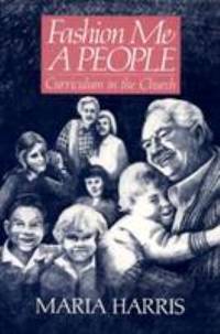 Fashion Me a People : Curriculum in the Church