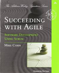 Succeeding with Agile: Software Development Using Scrum (Addison-Wesley Signature Series (Cohn))