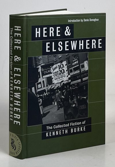 Here and Elsewhere; The Collected Fiction of Kenneth Burke