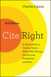 Cite Right, Third Edition : A Quick Guide to Citation Styles-MLA, APA, Chicago, the Sciences,...