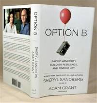 Option B: Facing Adversity, Building Resilience, and Finding Joy by Sheryl Sandberg; Adam Grant - 2017