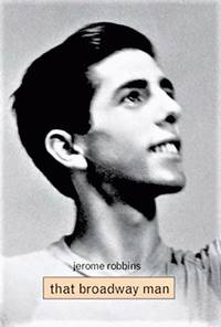 Jerome Robbins: That Broadway Man  That Ballet Man