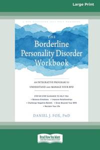 The Borderline Personality Disorder Workbook: An Integrative Program to Understand and Manage...