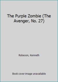 The Purple Zombie (The Avenger, No. 27) by Robeson, Kenneth - 1974