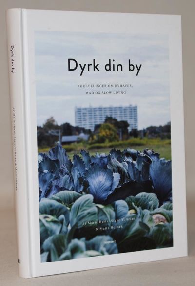 Dyrk din by - Fortællinger om byhaver, mad og…