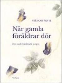 När gamla föräldrar dör. Den undervärderade…