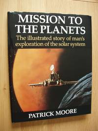 image of Mission to the Planets - The Illustrated Story of Man's Exploration of the Solar System