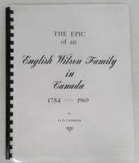 image of The Epic of an English Wilson Family in Canada 1784-1969