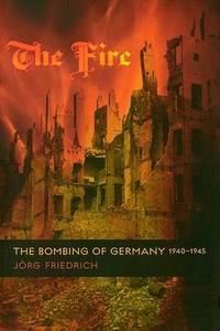 image of The Fire: The Bombing of Germany, 1940-1945