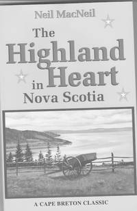 The Highland Heart in Nova Scotia by Neil MacNeil - 1998 - from Farrellbooks (SKU: 002764)