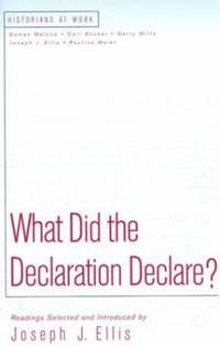 What Did the Declaration Declare? by Joseph J. Ellis; Joseph E. Ellis - 1999