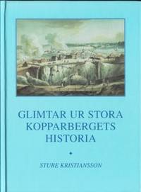 Glimtar ur Stora Kopparbergets historia.