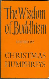 THE WISDOM OF BUDDHISM. by Humphreys, Christmas, editor - 1960