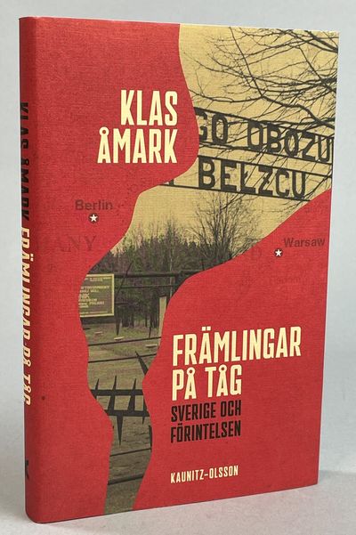 Främlingar på tåg. Sverige och Förintelsen. [Utg.…