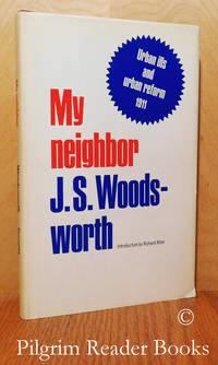 My Neighbor, A Study of City Conditions, A Plea for Social Services. by Woodsworth, J. S - 1972