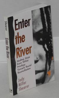 image of Enter the river; healing steps from white privilege toward racial reconciliation, foreword by Michael Banks