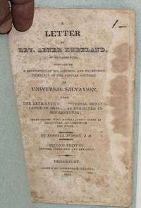 A letter to Rev. Abner Kneeland, of Philadelphia, containing a refutation of his alluring and deceptious inference of the popular doctrine of universal salvation, from the attribute of universal benevolence in deity; as exhibited in his lectures; interspersed with miscellaneous views of scriptural arguments on the point. Second edition, revised, corrected and extended