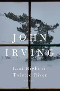 Last Night in Twisted River by John Irving - 2009