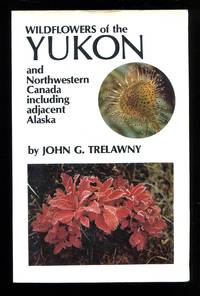 Wildflowers of the Yukon And Northwestern Canada Including Adjacent Alaska