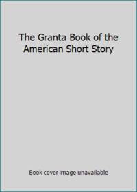 The Granta Book of the American Short Story