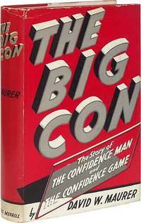 The Big Con: The Story of The Confidence Man and The Confidence Game de MAURER, David W - 1940