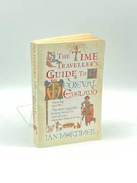 The Time Traveller's Guide to Medieval England A Handbook for Visitors to  the Fourteenth...