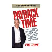 Payback Time: Eight Steps to Outsmarting the System That Failed You and Getting Your Investments...