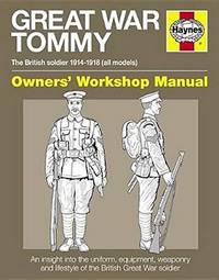 Great War Tommy Owners' Workshop Manual: The British soldier 1914-18 (all models) - An...
