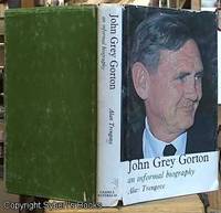 John Grey Gorton; An Informal Biography by Trengove, Alan - 1969