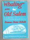 Whaling and Old Salem (A Chronicle of the Sea)