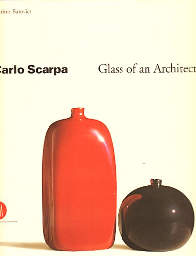 Carlo Scarpa. Glass of an Architect