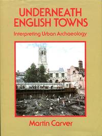image of Underneath English Towns: Interpreting Urban Archaeology