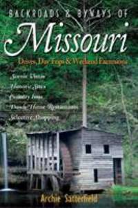 Backroads and Byways of Missouri : Drives, Day Trips and Weekend Excursions