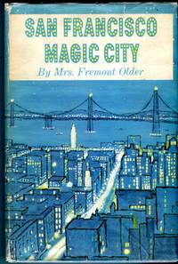 San Francisco: Magic City by Mrs. Fremont (Cora Older) Older - 1st printing - 1961 - from Barbarossa Books Ltd. (SKU: 30088)