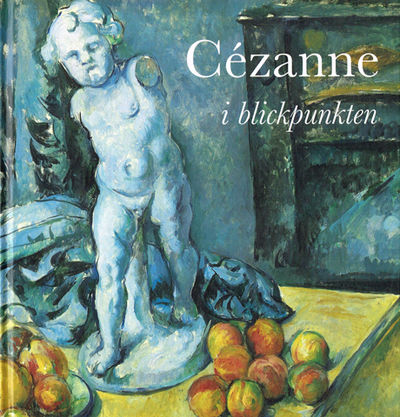 Cézanne i blickpunkten. Med en essä av Ulf Linde.